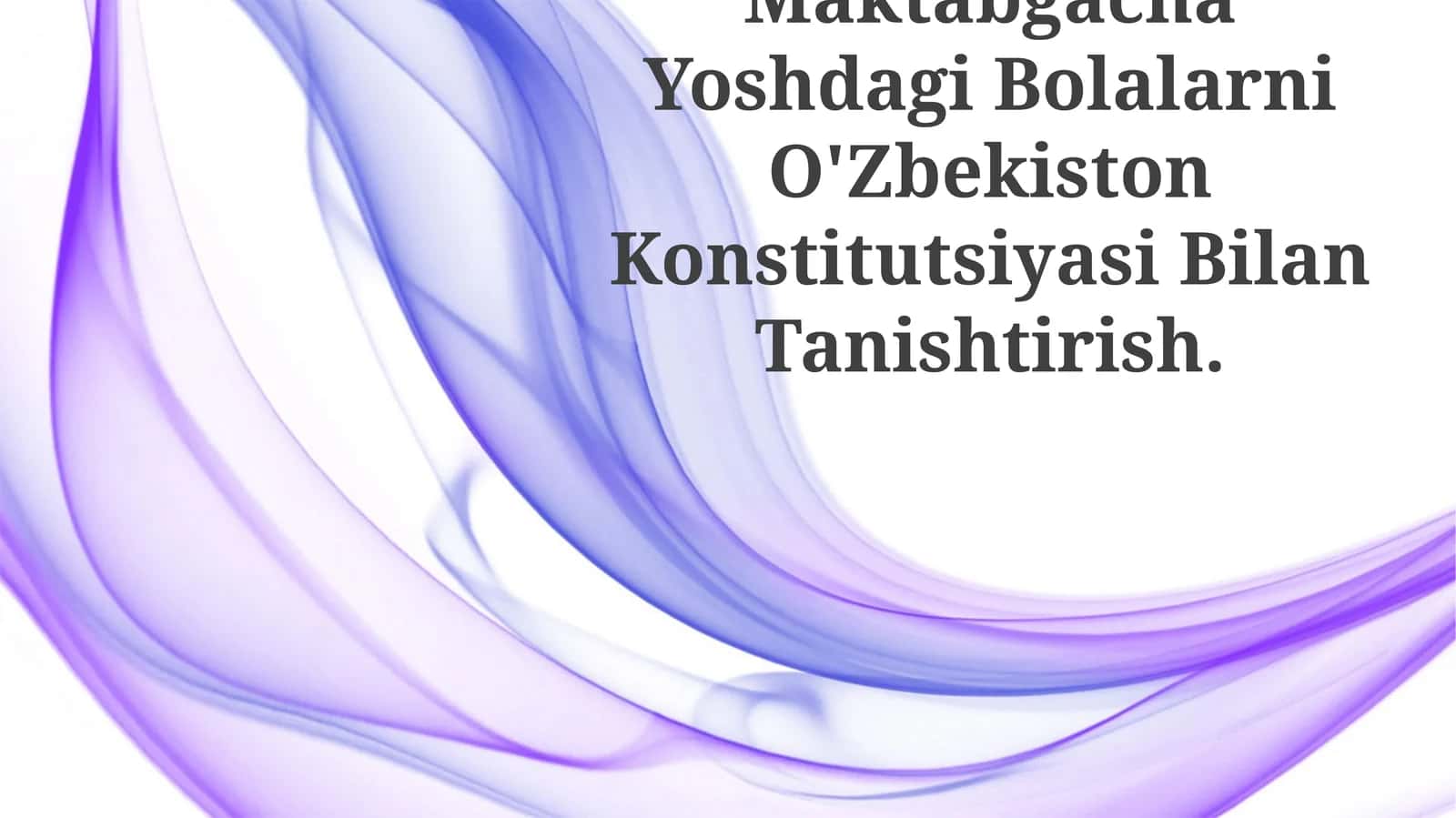 Maktabgacha Yoshdagi Bolalarni O'Zbekiston Konstitutsiyasi Bilan Tanishtirish