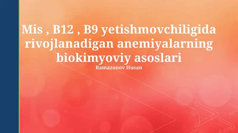 Mis, B12, B9 yetishmovchiligida rivojlanadigan anemiyalarning biokimyoviy asoslari