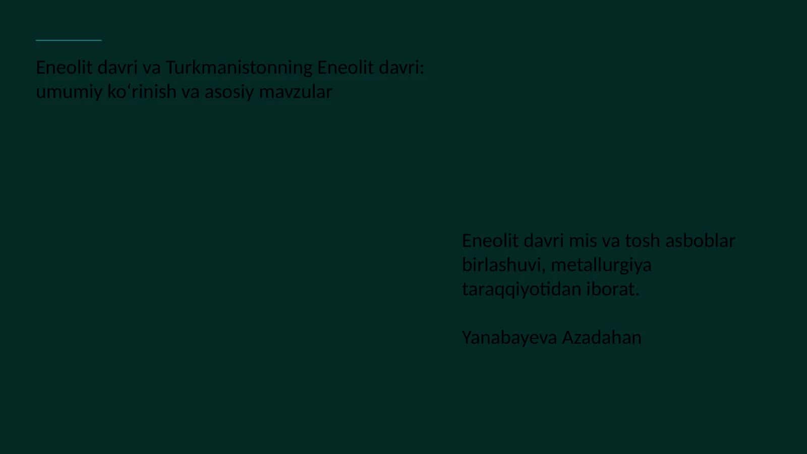 Eneolit davri va Turkmanistonning Eneolit davri: umumiy ko‘rinish va asosiy mavzular