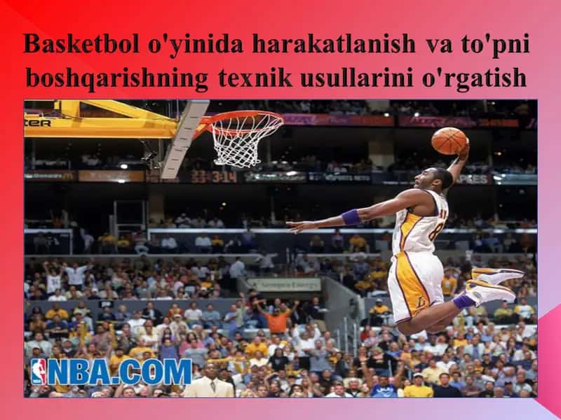 Basketbol o'yinida harakatlanish va to'pni boshqarishning texnik usullarini o'rgatish