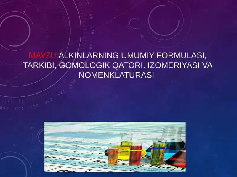 Alkinlarning umumiy formulasi, tarkibi, gomologik qatori. Izomeriyasi va nomenklaturasi