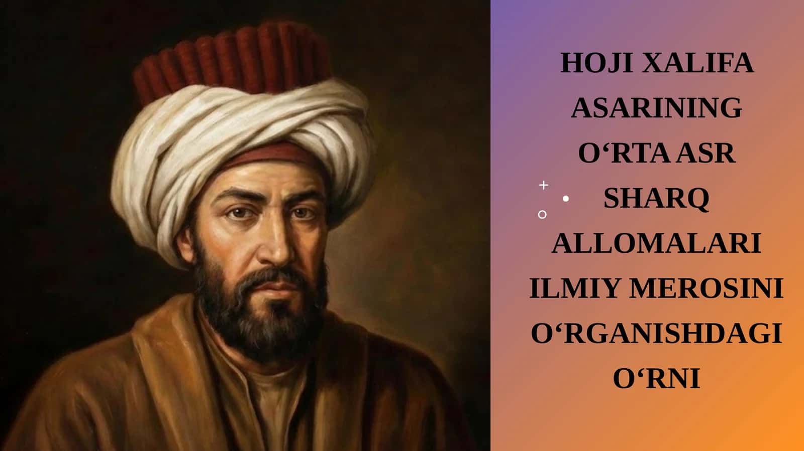 Hoji Xalifa asarining O‘rta asr Sharq allomalari ilmiy merosini o‘rganishdagi o‘rni.