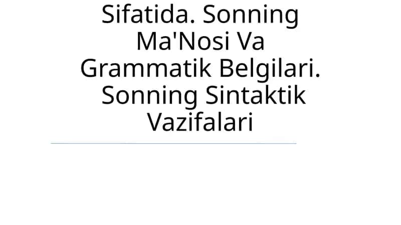 Son SoʻZ Turkumi Sifatida. Sonning Ma'Nosi Va Grammatik Belgilari. Sonning Sintaktik Vazifalari
