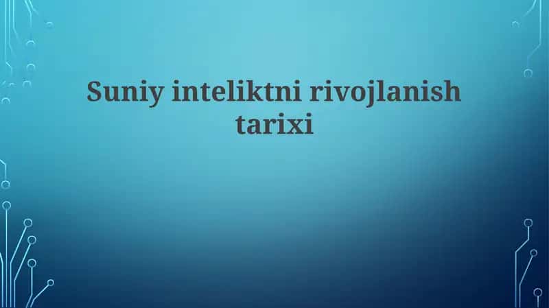 Suniy Intellektning Tarixiy Rivojlanishi