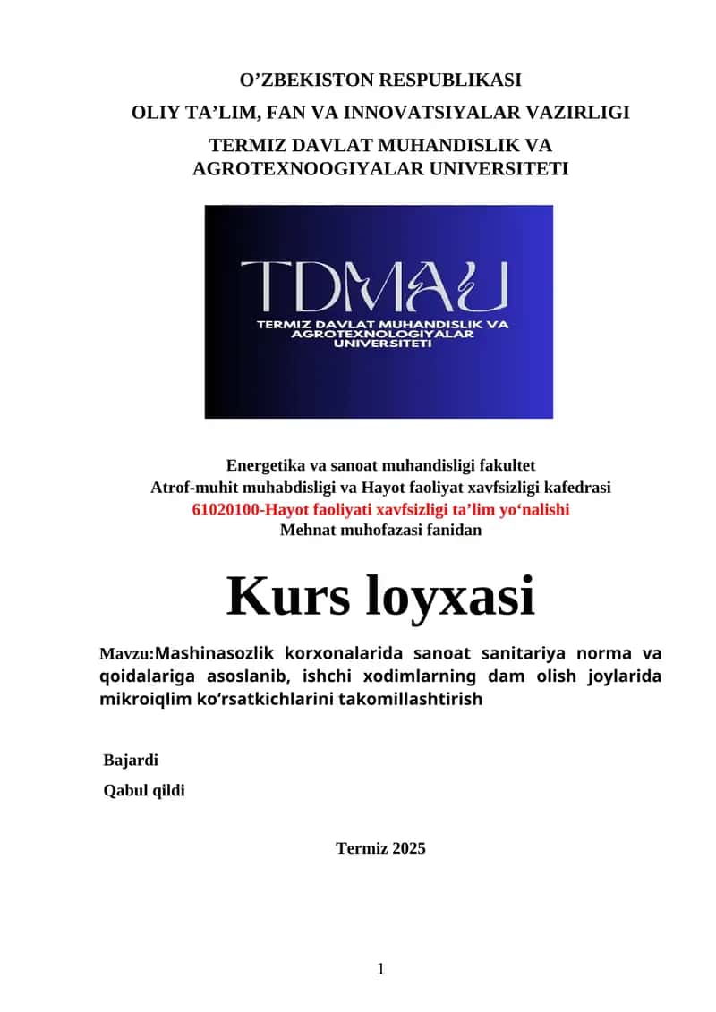 mehnat muhofazasi fanidan kurs ishi loyihasi tayyori Mashinasozlik korxonalarida sanoat sanitariya norma va qoidalariga asoslanib, ishchi xodimlarning dam olish joylarida mikroiqlim ko‘rsatkichlarini takomillashtirish