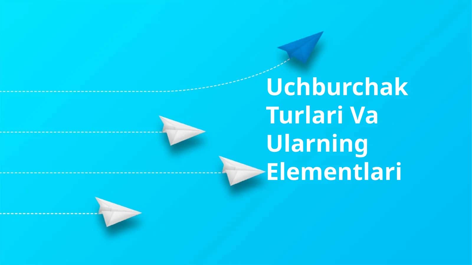 Uchburchak Turlari Va Ularning Elementlari