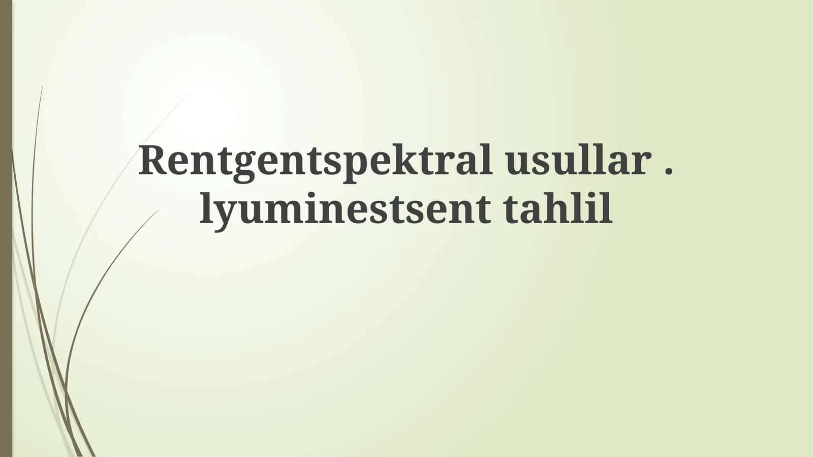 Rentgen spektral usullari va lyuminessent tahlil