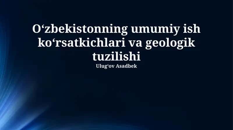 Oʻzbekistonning Umumiy Iqtisodiy Koʻrsatkichlari va Geologik Tuzuilishi