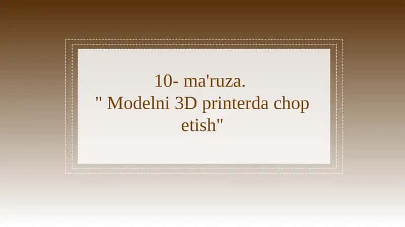 Modelni 3D printerda chop etish