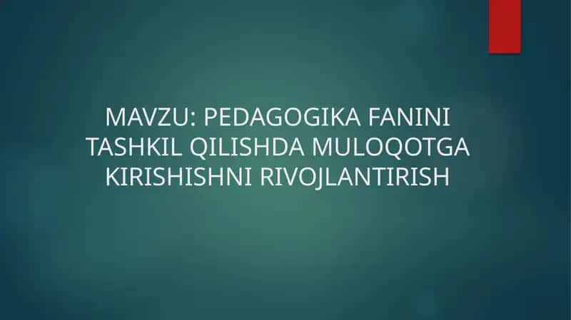 PEDAGOGIKA FANINI TASHKIL QILISHDA MULOQOTGA KIRISHISHNI RIVOJLANTIRISH