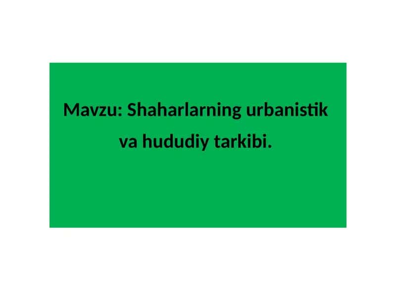 Shaharlarning urbanistik va hududiy tarkibi
