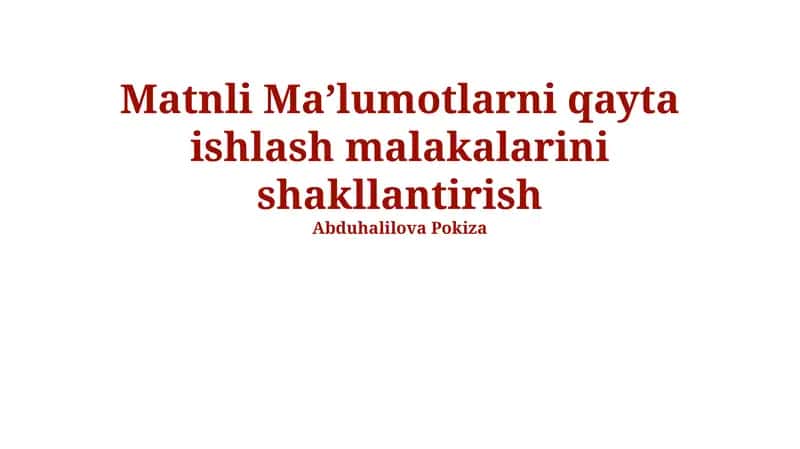 Matnli Maʼlumotlarni qayta ishlash malakalarini shakllantirish