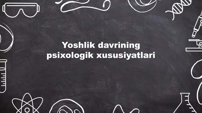 Yoshlik Davrining Psixologik Xususiyatlari