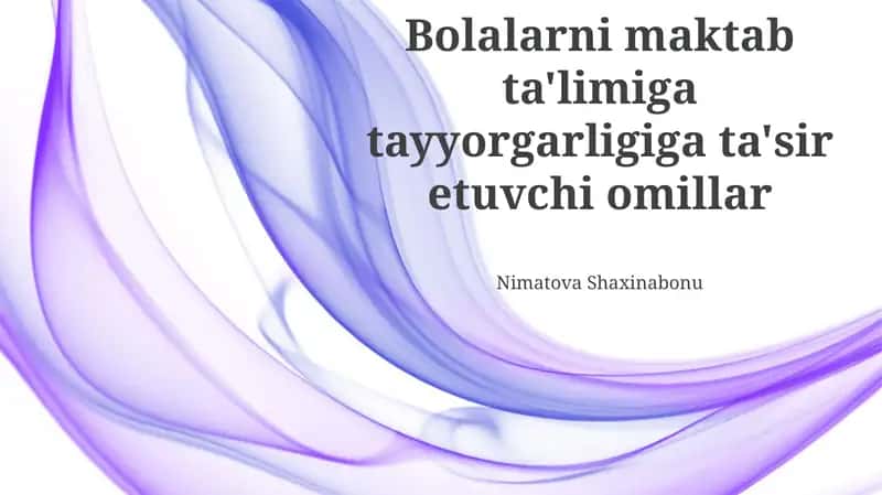 Bolalarni maktab ta'limiga tayyorgarligiga ta'sir etuvchi omillar