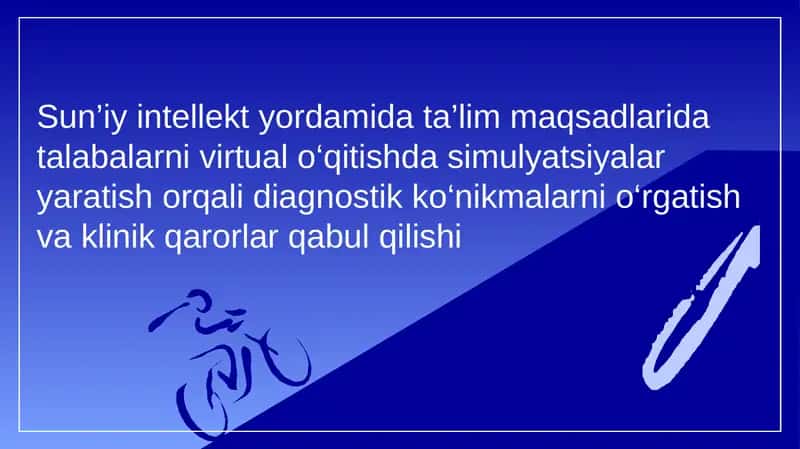 Sun’iy intellekt yordamida ta’lim maqsadlarida talabalarni virtual o‘qitishda simulyatsiyalar yaratish orqali diagnostik ko‘nikmalarni o‘rgatish va klinik qarorlar qabul qilishi