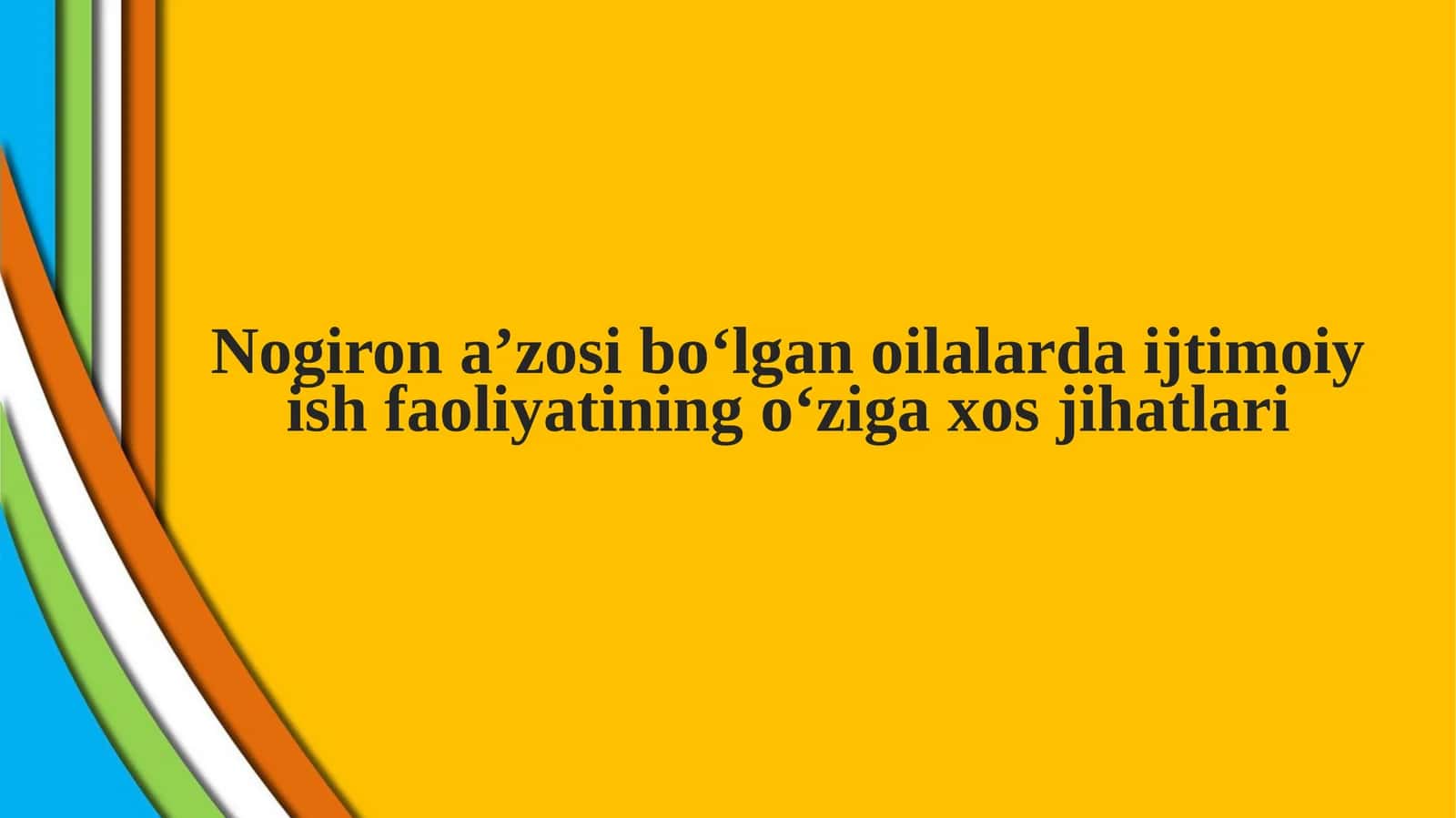 Nogiron a’zosi bo‘lgan oilalarda ijtimoiy ish faoliyatining o‘ziga xos jihatlari
