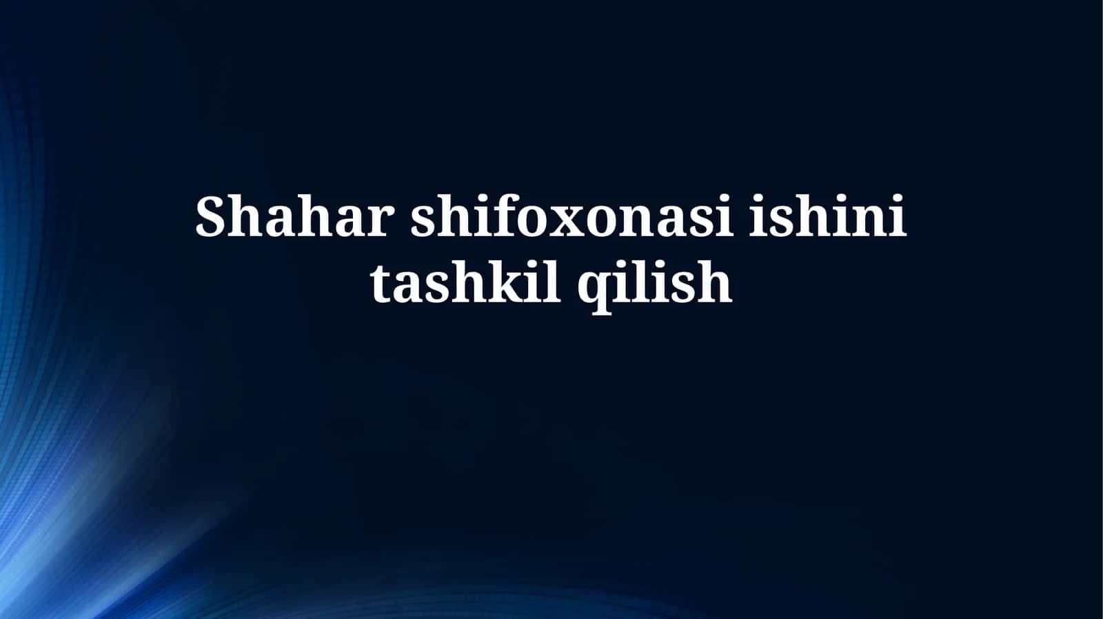 Shahar shifoxonasi ishinitashkilqilish