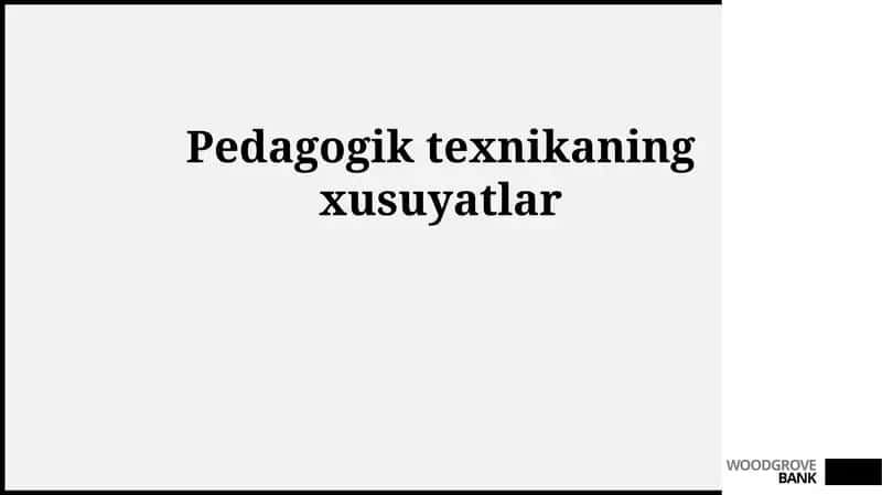 Pedagogik texnikaning xusuyatlar