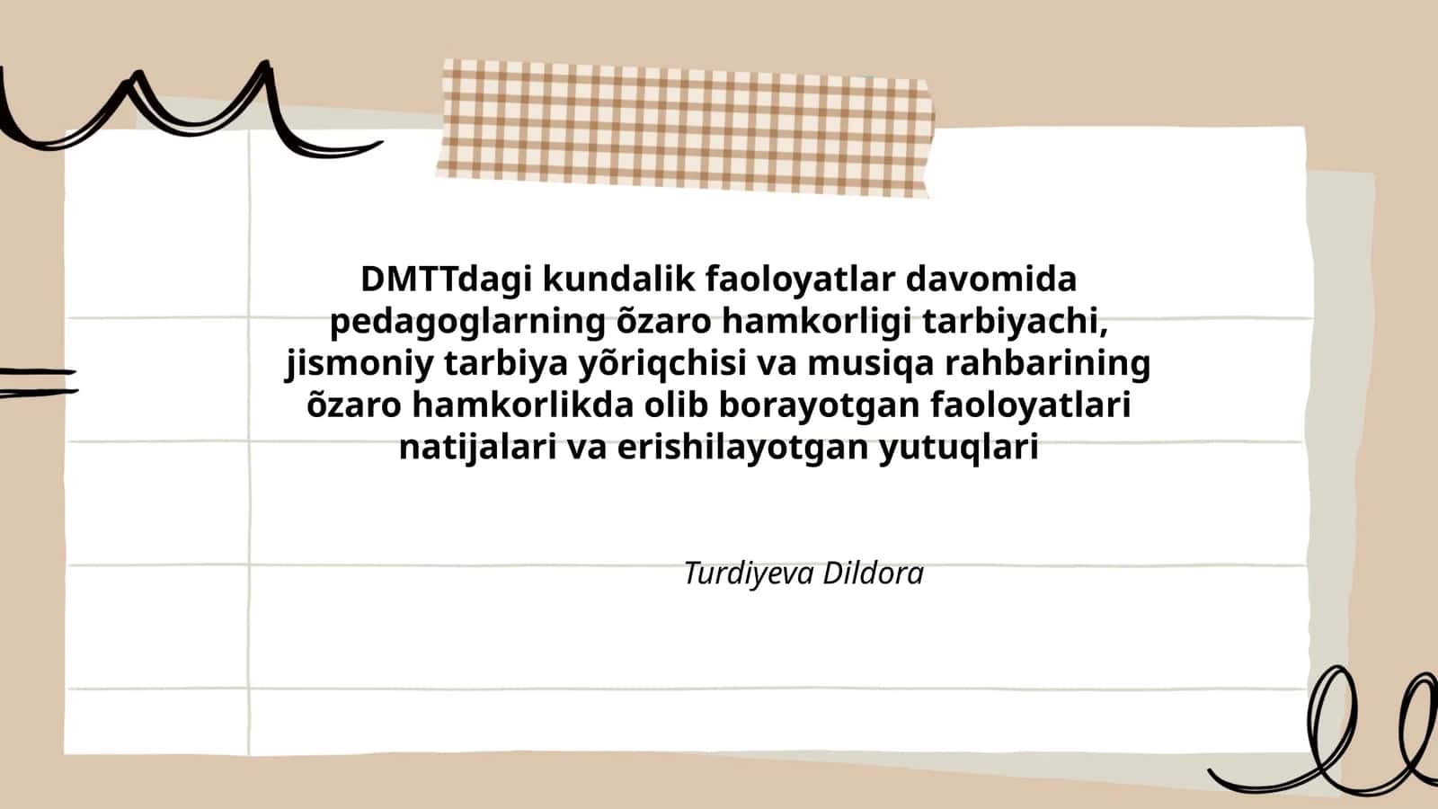 Mavzu: DMTTdagi kundalik faoloyatlar davomida pedagoglarning õzaro hamkorligi tarbiyachi, jismoniy tarbiya yõriqchisi va musiqa rahbarining õzaro hamkorlik