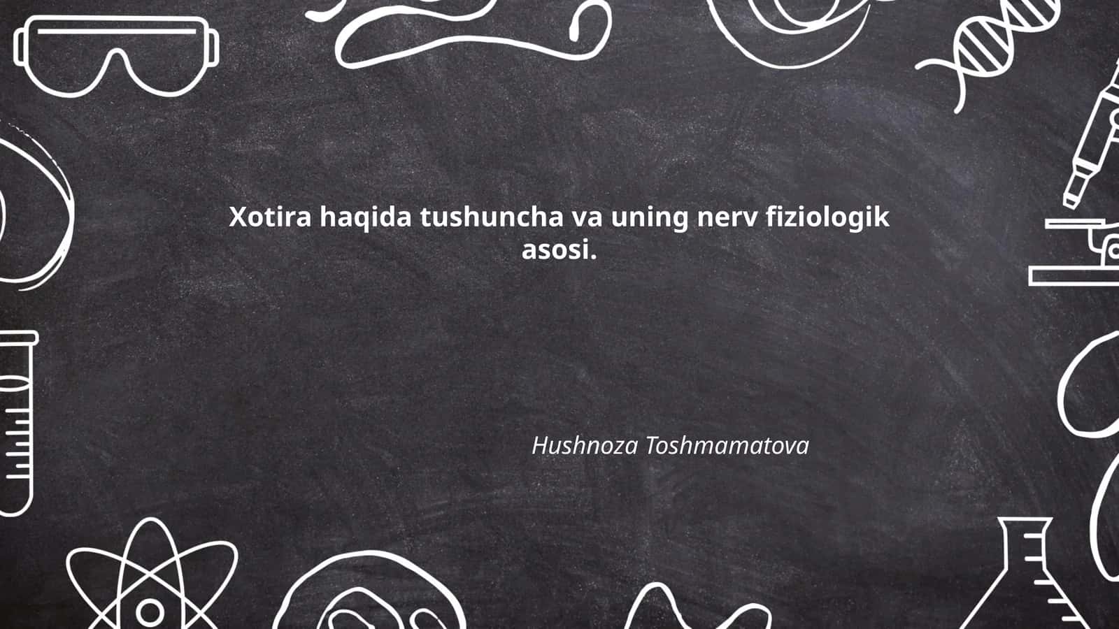 Xotira haqida tushuncha va uning nerv fiziologik asosi
