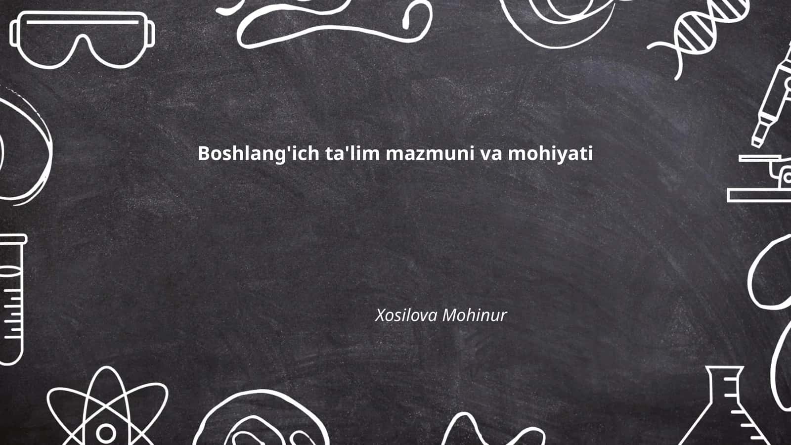 Boshlang'ich ta'lim mazmuni va mohiyati