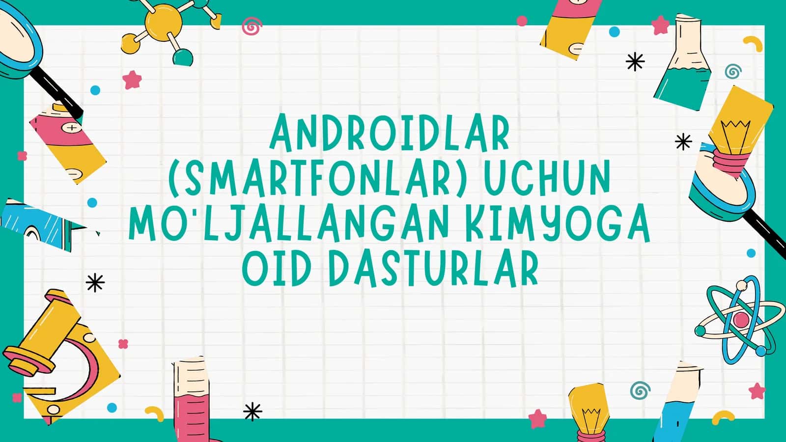 ANDROIDLAR (SMARTFONLAR) UCHUN MO'LJALLANGAN KIMYOGA OID DASTURLAR