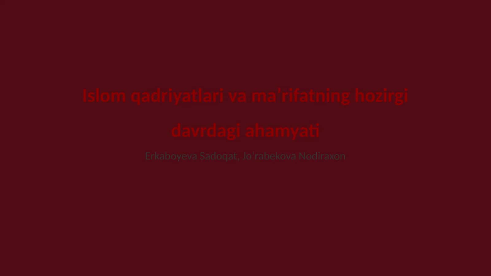 Islom qadriyatlari va maʼrifatning hozirgi davrdagi ahamiyati