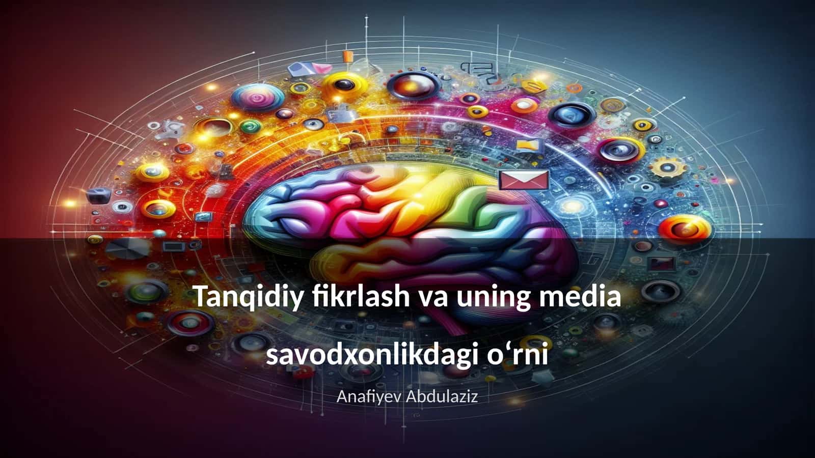 Tanqidiy fikrlash va uning media savodxonlikdagi oʻrni