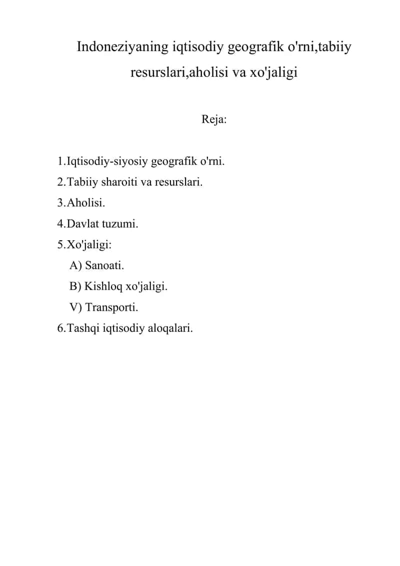 Indoneziyaning iqtisodiy geografik o'rni,tabiiy resurslari,aholisi va xo'jaligi