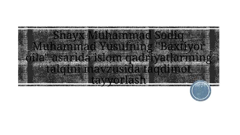 Shayx Muhammad Sodiq Muhammad Yusufning "Baxtiyoroila" asari daislom qadriyatlarining talqini mavzusi
