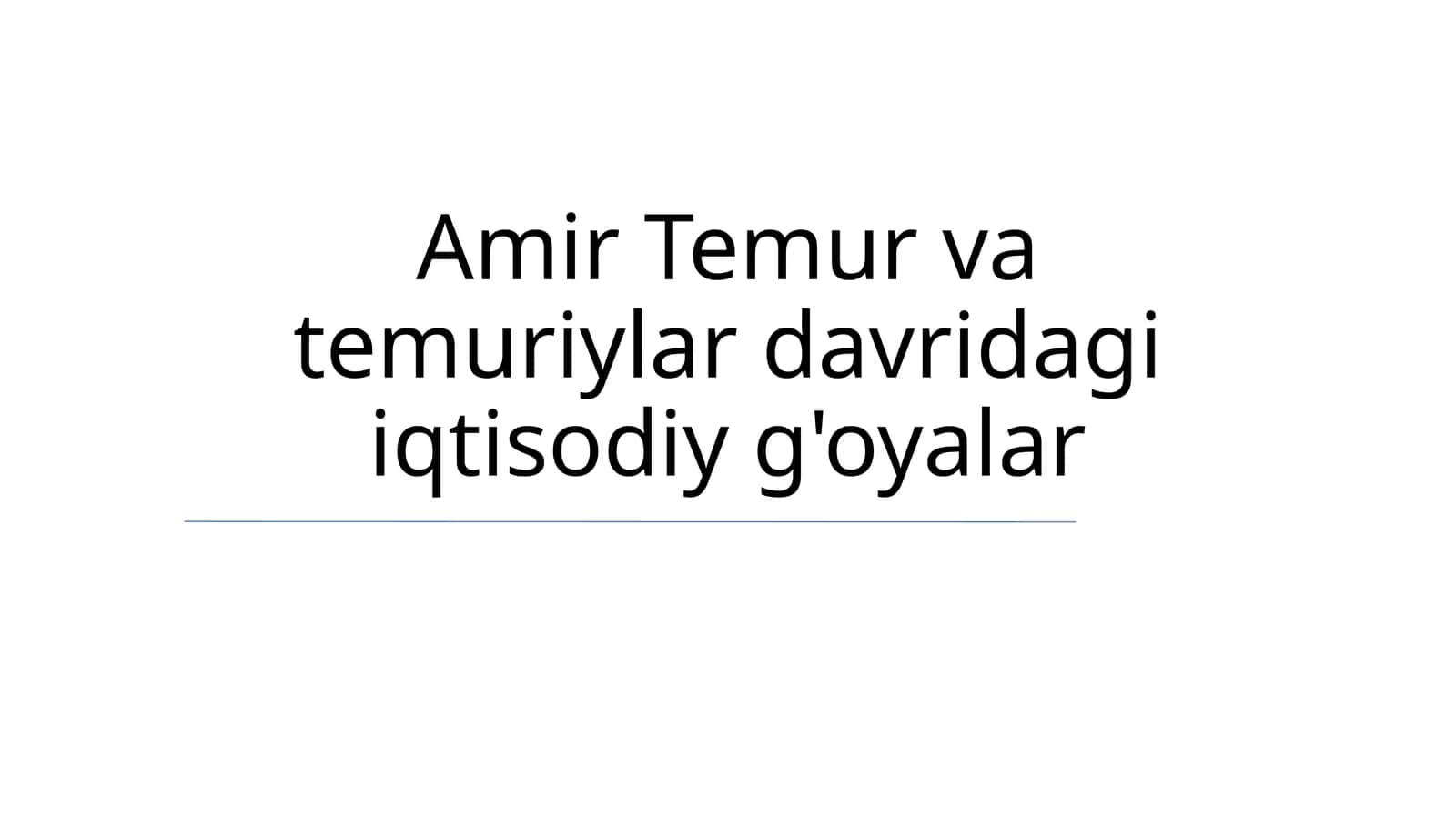 Amir Temur va temuriylar davridagi iqtisodiy g'oyalar