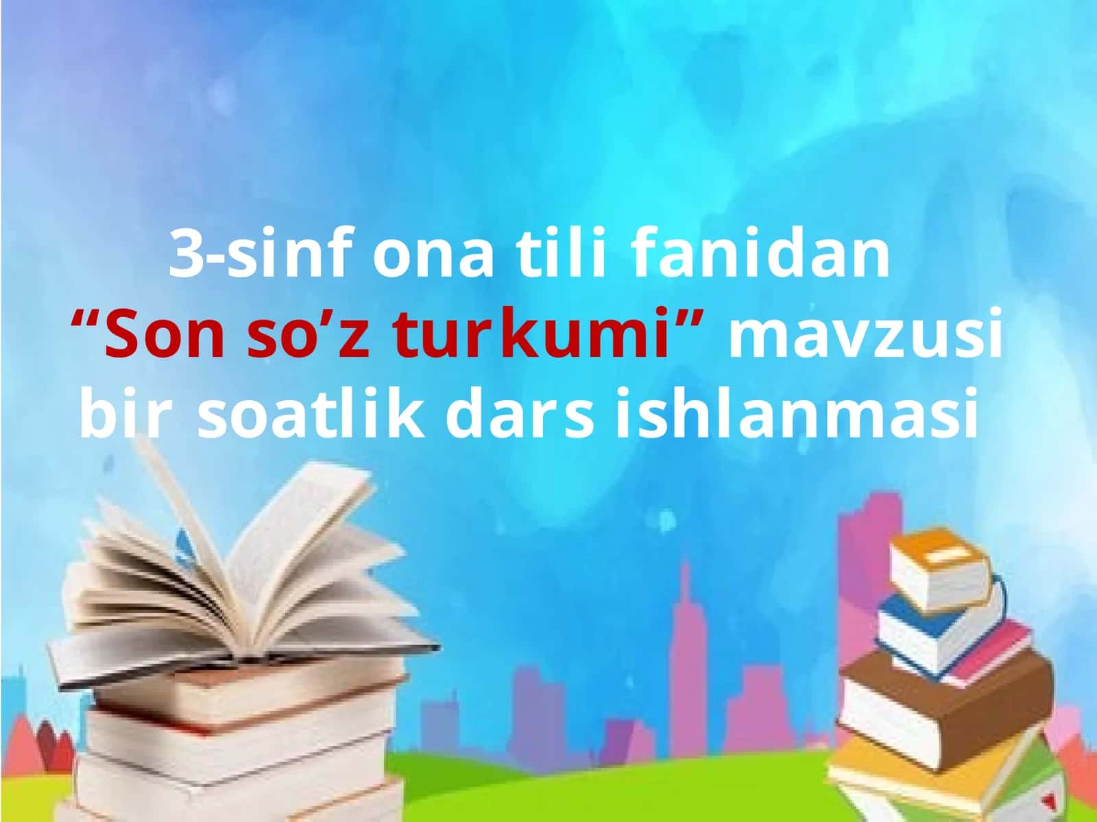 3-sinf Ona tili Son so'z turkumi mavzusida dars ishlanma