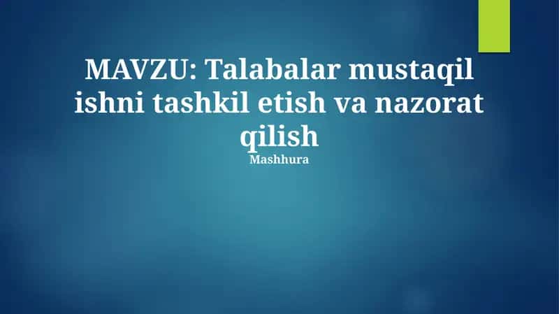 Talabalar Mustaqil Ishni Tashkil Etish va Nazorat Qilish