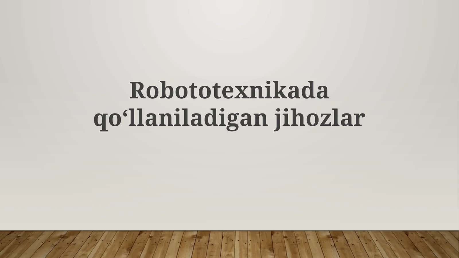 Robototexnikada qo‘llaniladigan jihozlar
