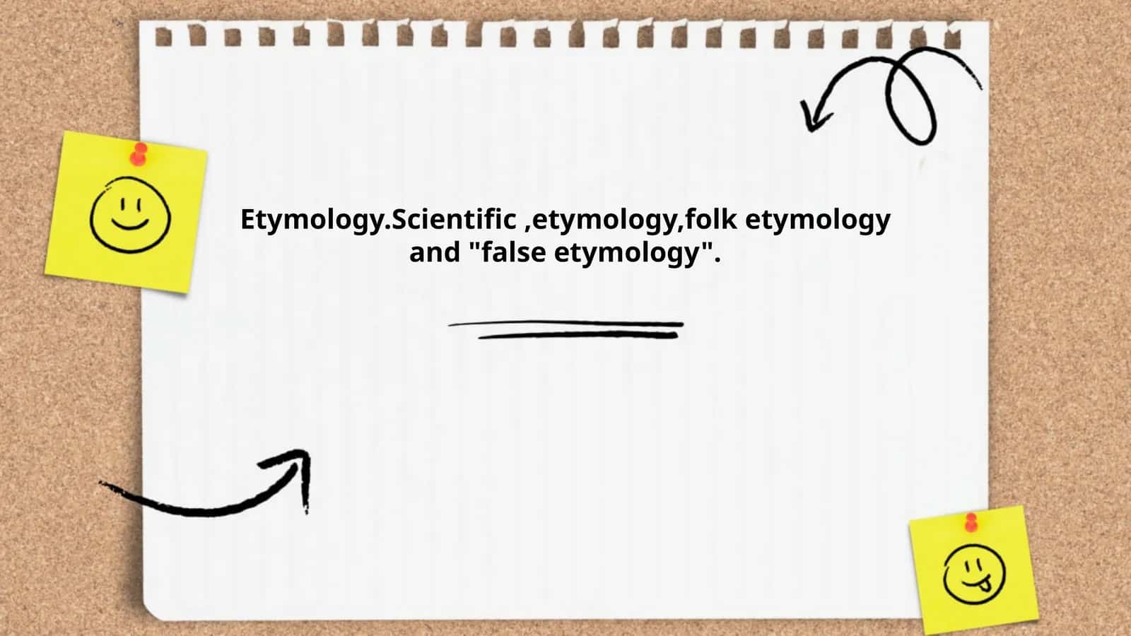 Etymology.Scientific,etymology,folk etymology and "false etymology"