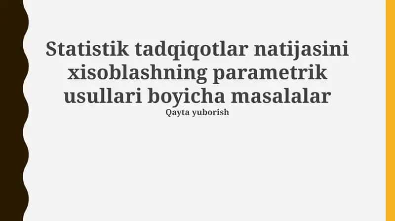Statistik tadqiqotlar natijasini xisoblashning parametrik usullari