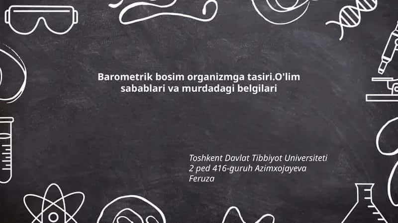 Barometrik bosim organizmga tasiri.O'lim sabablari va murdadagi belgilari