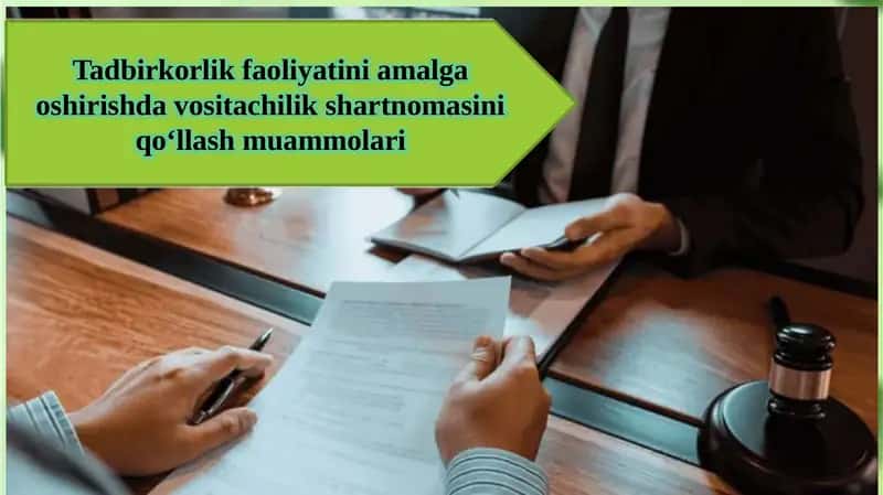 Tadbirkorlik faoliyati va malga oshirish davositachilik shartnomasini qo‘llash muammolari