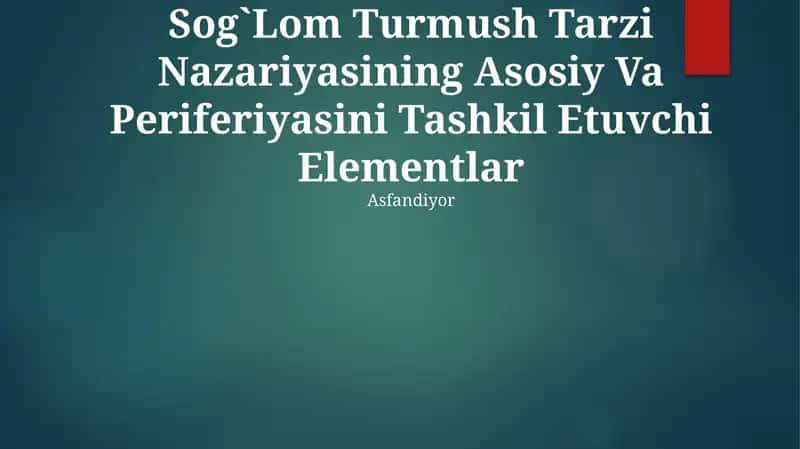 Sog`Lom Turmush Tarzi Nazariyasining Asosiy Va Periferiyasini Tashkil Etuvchi Elementlar