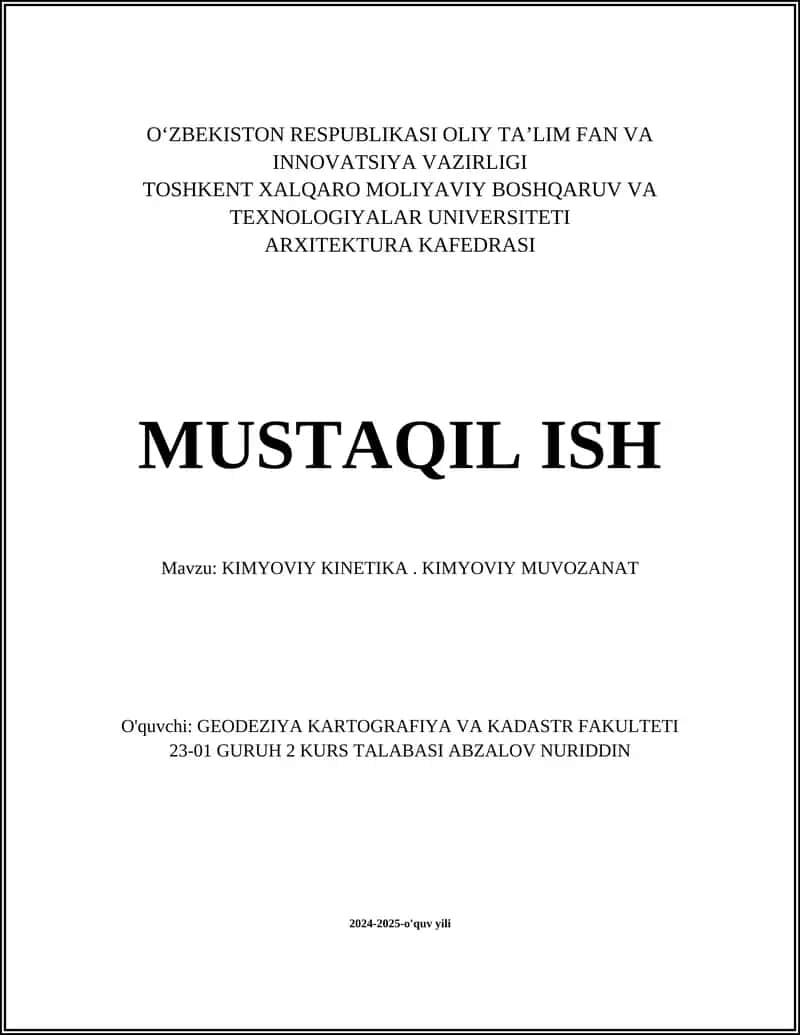 MUSTAQIL ISH Mavzu: KIMYOVIY KINETIKA. KIMYOVIY MUVOZANAT