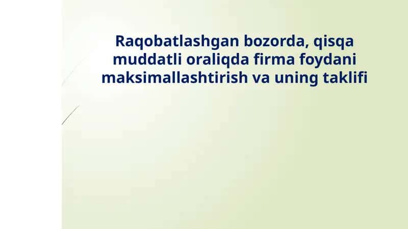 Raqobatlashgan bozorda, qisqa muddatli oraliqda firma foydani maksimallashtirish va uning taklifi