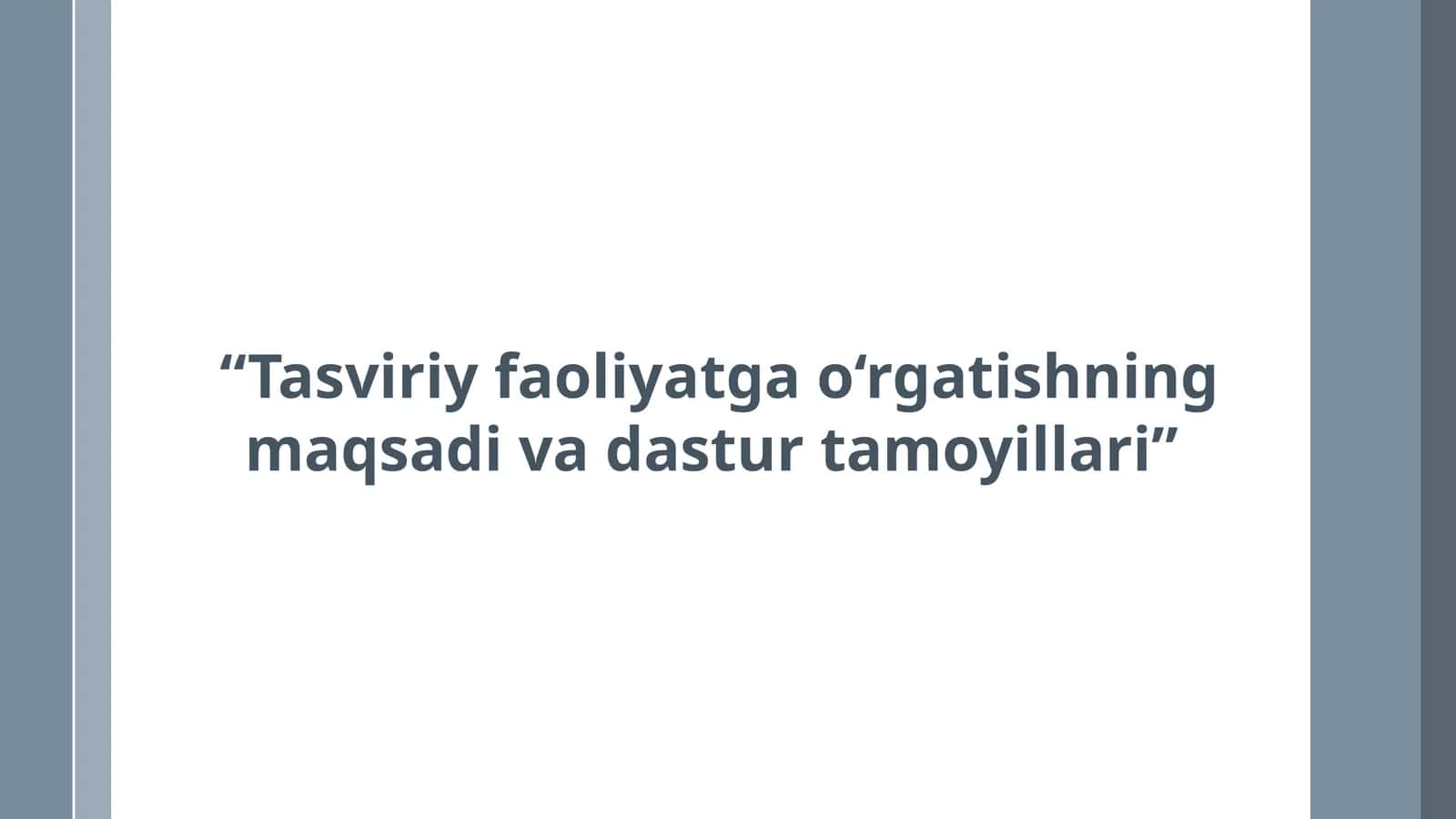 Tasviriy faoliyatga o‘rgatishning maqsadi va dastur tamoyillari