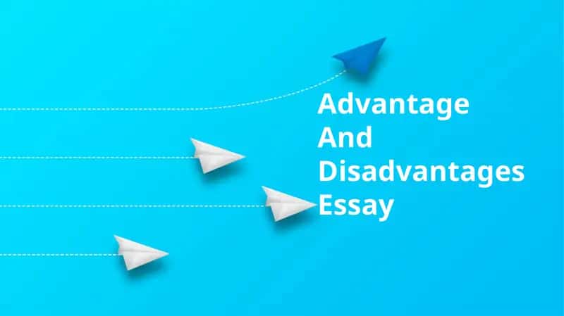 Advantage And Disadvantages Essay