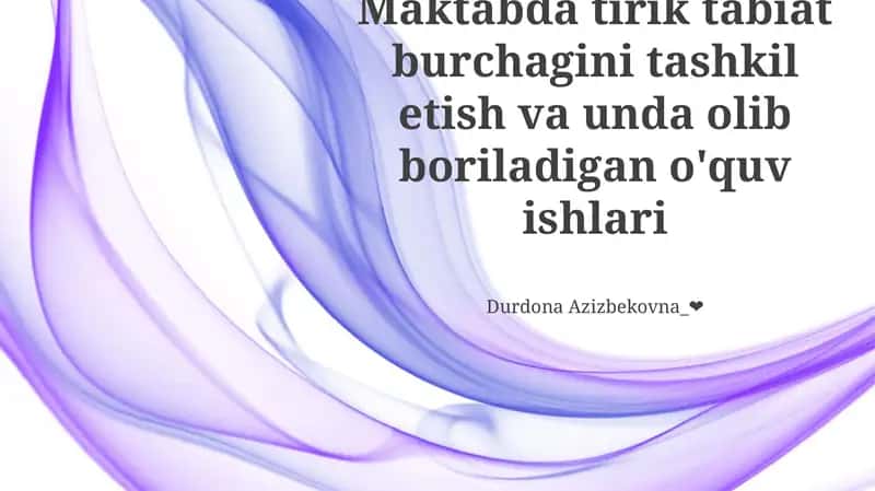 Tabiat burchagini tashkil etish va unda olib boriladigan o'quv ishlari