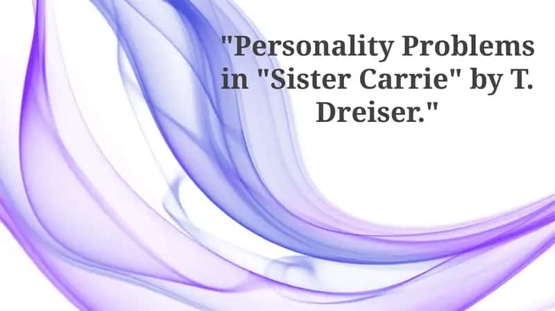 Illusion of Romantic Love in "Sister Carrie" by T. Dreiser