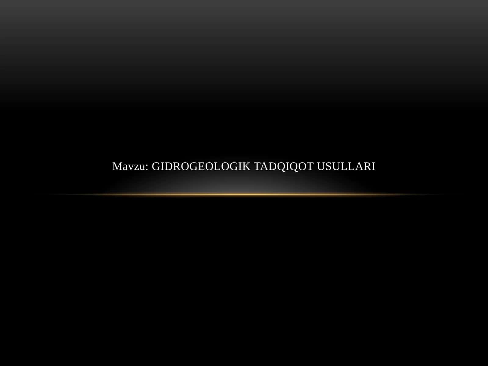 GIDROGEOLOGIK TADQIQOT USULLARI