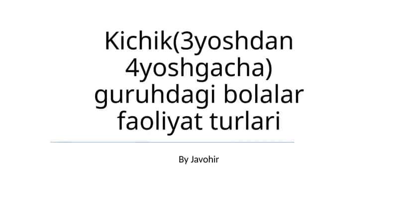 Kichik(3yoshdan 4yoshgacha) guruhdagi bolalar faoliyat turlari