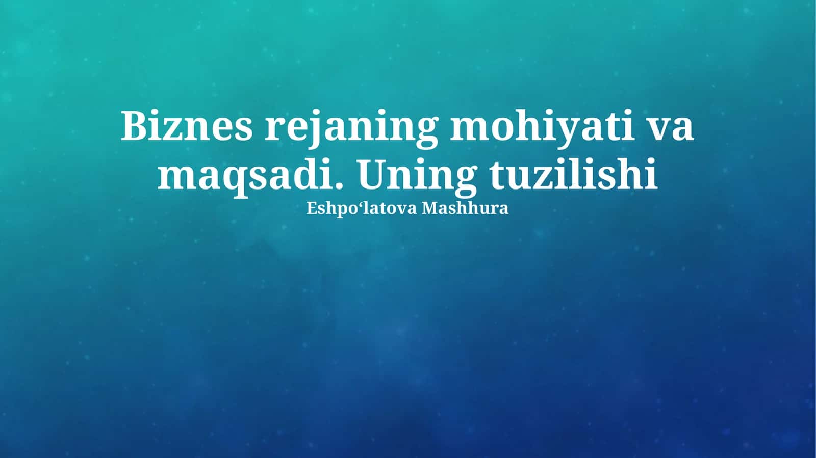 Biznes rejaning mohiyati va maqsadi. Uning tuzilishi