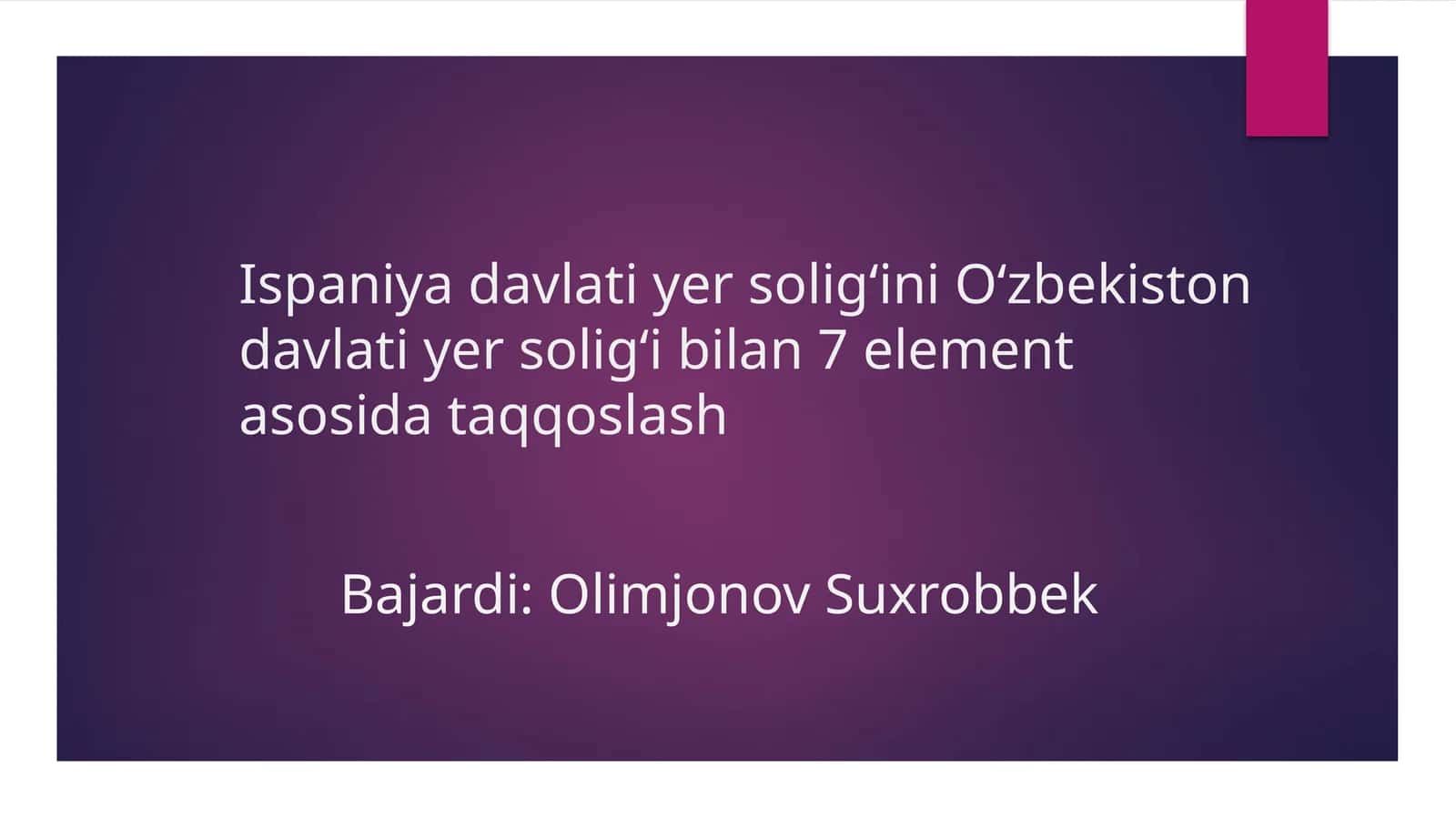 Ispaniya davlati yer soligʻini Oʻzbekiston davlati yer soligʻi bilan 7 element asosida taqqoslash