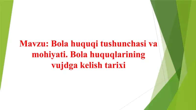 Bola huquqi tushunchasi va mohiyati. Bola huquqlarining vujdga kelish tarixi